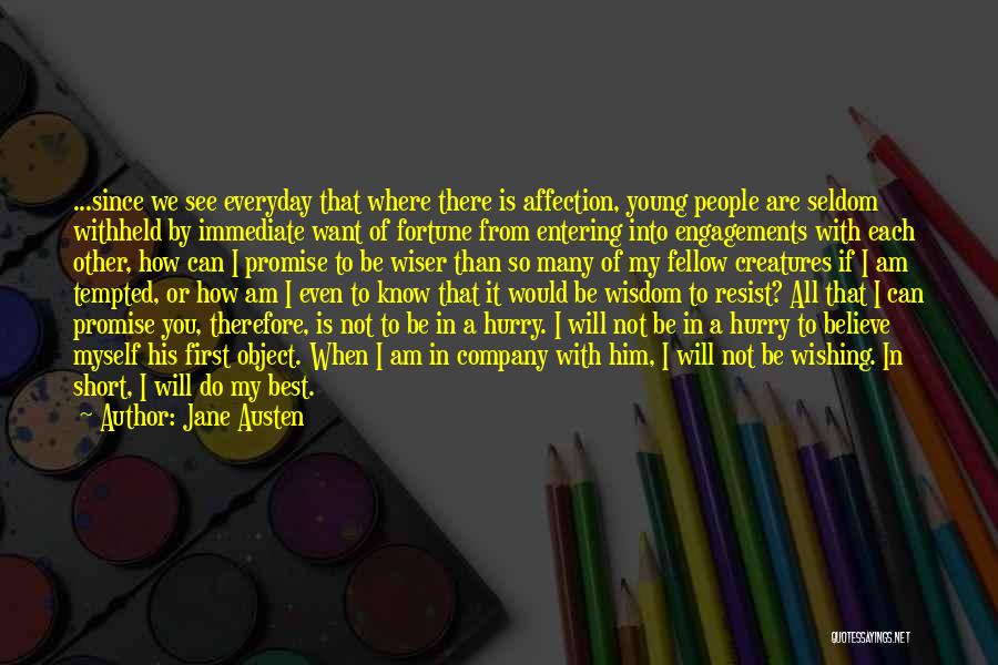 Jane Austen Quotes: ...since We See Everyday That Where There Is Affection, Young People Are Seldom Withheld By Immediate Want Of Fortune From