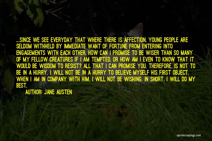 Jane Austen Quotes: ...since We See Everyday That Where There Is Affection, Young People Are Seldom Withheld By Immediate Want Of Fortune From