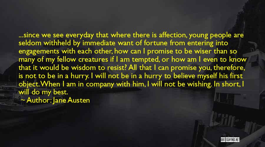 Jane Austen Quotes: ...since We See Everyday That Where There Is Affection, Young People Are Seldom Withheld By Immediate Want Of Fortune From