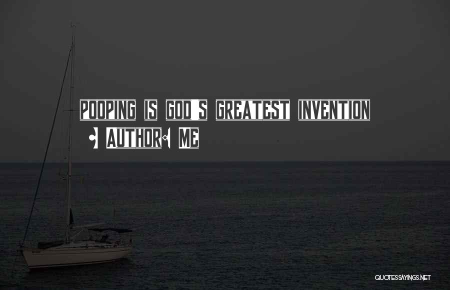 Me Quotes: Pooping Is God's Greatest Invention