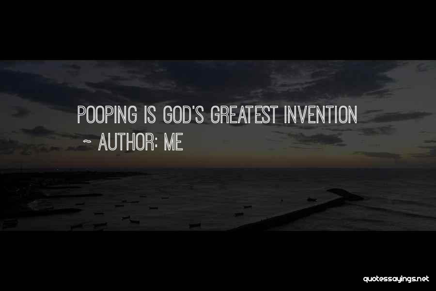 Me Quotes: Pooping Is God's Greatest Invention