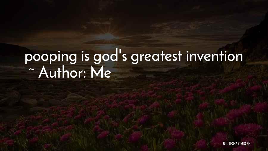 Me Quotes: Pooping Is God's Greatest Invention