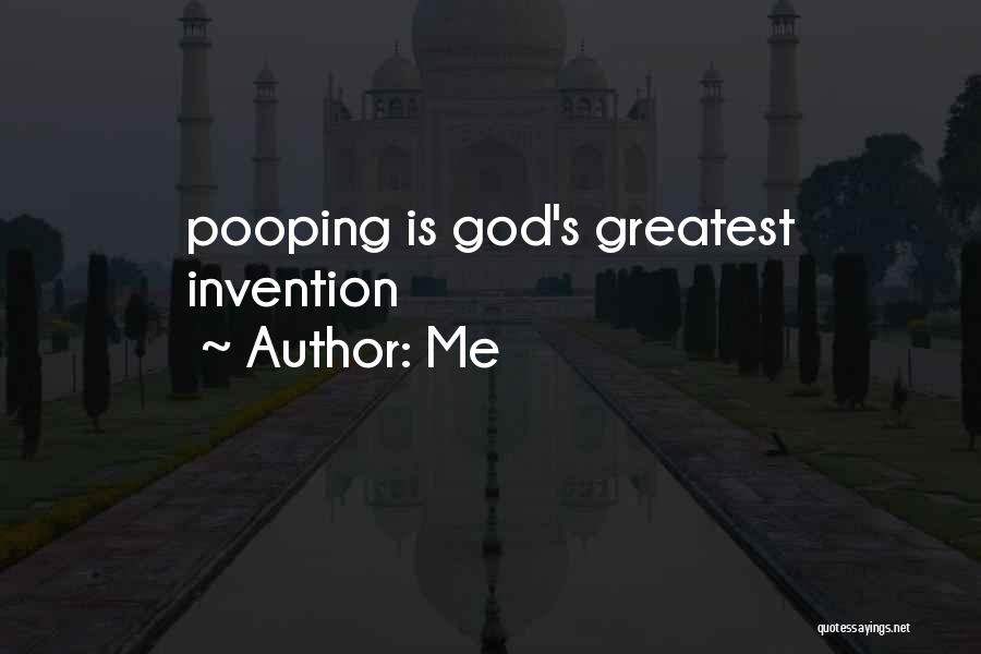 Me Quotes: Pooping Is God's Greatest Invention