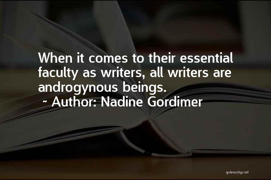 Nadine Gordimer Quotes: When It Comes To Their Essential Faculty As Writers, All Writers Are Androgynous Beings.