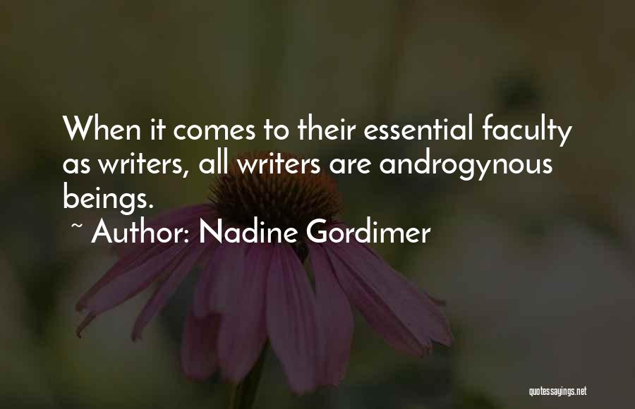 Nadine Gordimer Quotes: When It Comes To Their Essential Faculty As Writers, All Writers Are Androgynous Beings.