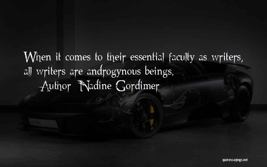 Nadine Gordimer Quotes: When It Comes To Their Essential Faculty As Writers, All Writers Are Androgynous Beings.