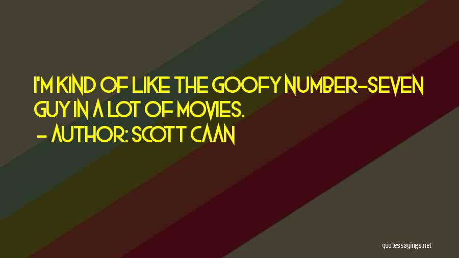 Scott Caan Quotes: I'm Kind Of Like The Goofy Number-seven Guy In A Lot Of Movies.