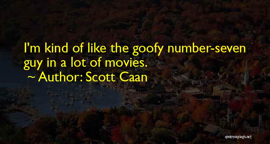 Scott Caan Quotes: I'm Kind Of Like The Goofy Number-seven Guy In A Lot Of Movies.