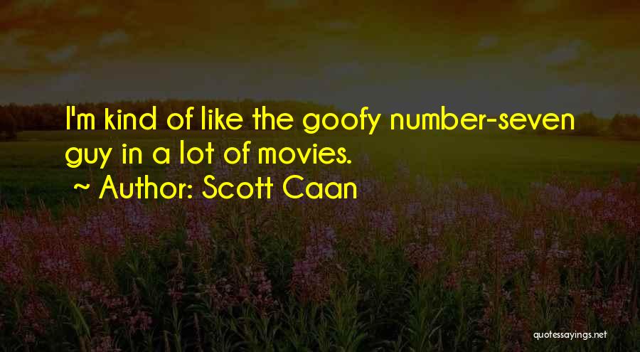 Scott Caan Quotes: I'm Kind Of Like The Goofy Number-seven Guy In A Lot Of Movies.