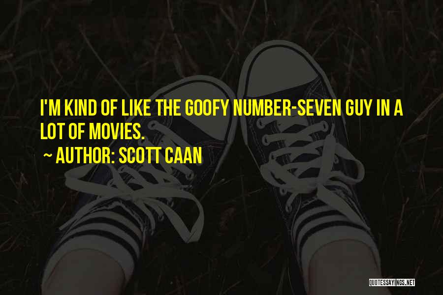 Scott Caan Quotes: I'm Kind Of Like The Goofy Number-seven Guy In A Lot Of Movies.