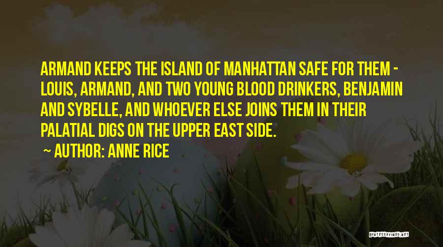 Anne Rice Quotes: Armand Keeps The Island Of Manhattan Safe For Them - Louis, Armand, And Two Young Blood Drinkers, Benjamin And Sybelle,