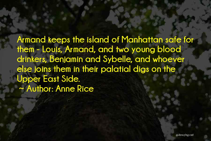Anne Rice Quotes: Armand Keeps The Island Of Manhattan Safe For Them - Louis, Armand, And Two Young Blood Drinkers, Benjamin And Sybelle,