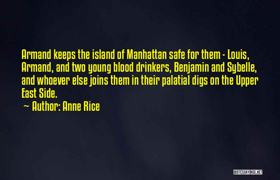 Anne Rice Quotes: Armand Keeps The Island Of Manhattan Safe For Them - Louis, Armand, And Two Young Blood Drinkers, Benjamin And Sybelle,