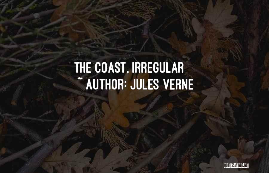 Jules Verne Quotes: The Coast, Irregular