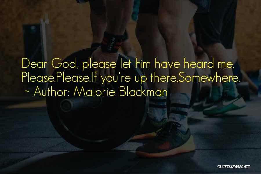 Malorie Blackman Quotes: Dear God, Please Let Him Have Heard Me. Please.please.if You're Up There.somewhere.
