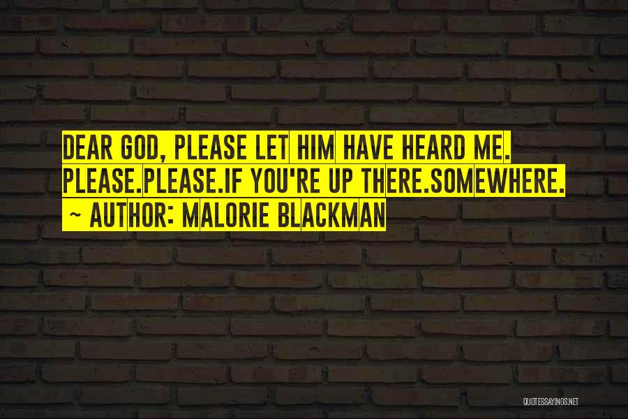 Malorie Blackman Quotes: Dear God, Please Let Him Have Heard Me. Please.please.if You're Up There.somewhere.