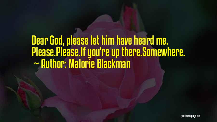 Malorie Blackman Quotes: Dear God, Please Let Him Have Heard Me. Please.please.if You're Up There.somewhere.