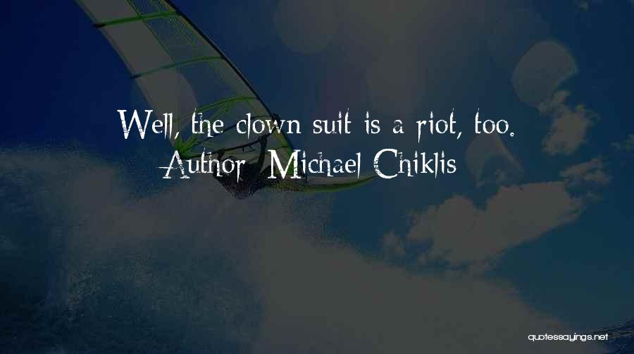 Michael Chiklis Quotes: Well, The Clown Suit Is A Riot, Too.