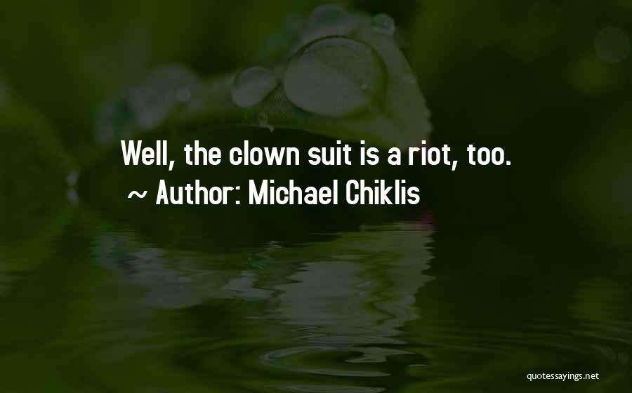 Michael Chiklis Quotes: Well, The Clown Suit Is A Riot, Too.