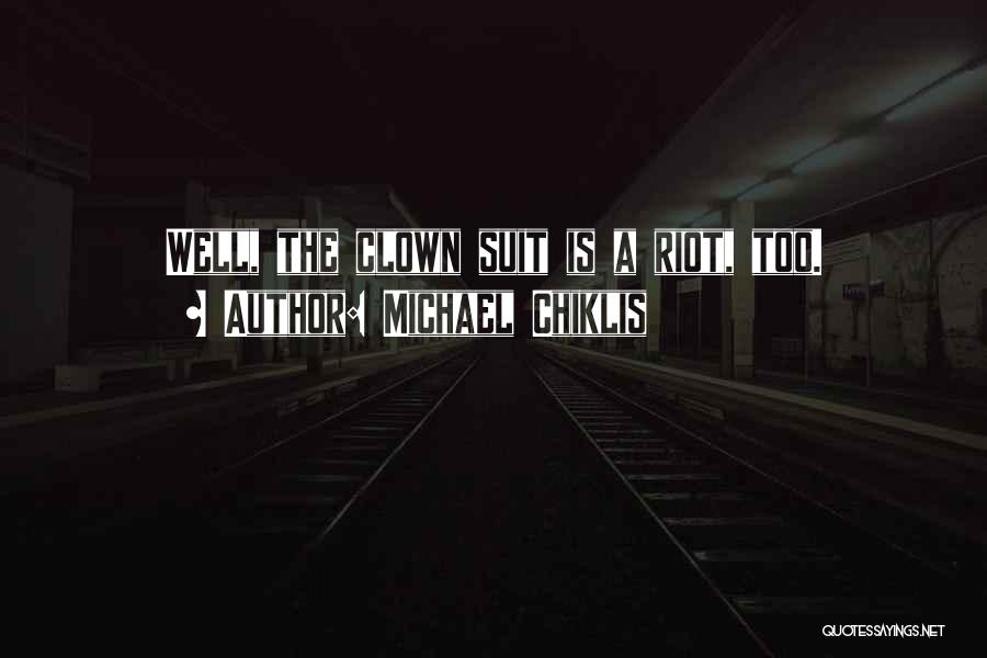 Michael Chiklis Quotes: Well, The Clown Suit Is A Riot, Too.