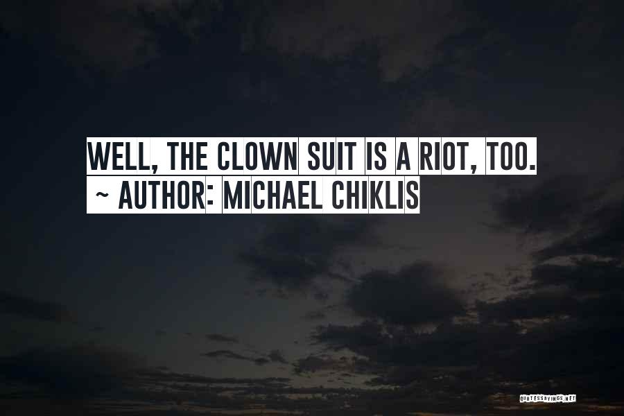 Michael Chiklis Quotes: Well, The Clown Suit Is A Riot, Too.