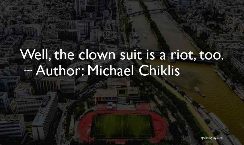 Michael Chiklis Quotes: Well, The Clown Suit Is A Riot, Too.