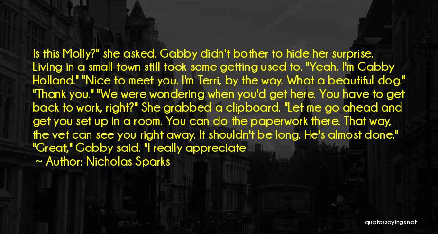 Nicholas Sparks Quotes: Is This Molly? She Asked. Gabby Didn't Bother To Hide Her Surprise. Living In A Small Town Still Took Some