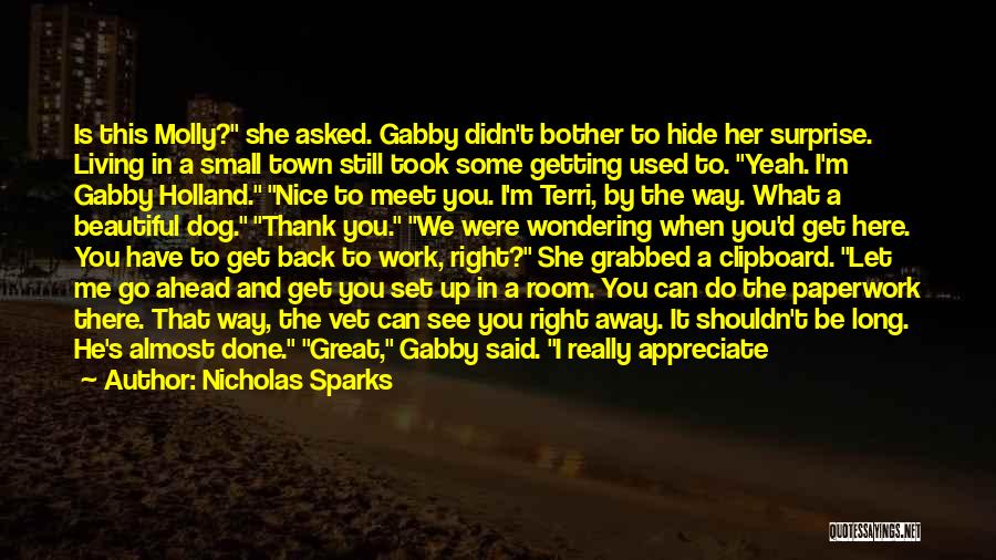 Nicholas Sparks Quotes: Is This Molly? She Asked. Gabby Didn't Bother To Hide Her Surprise. Living In A Small Town Still Took Some