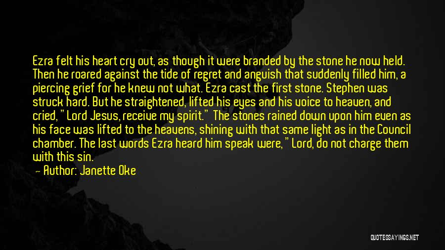 Janette Oke Quotes: Ezra Felt His Heart Cry Out, As Though It Were Branded By The Stone He Now Held. Then He Roared