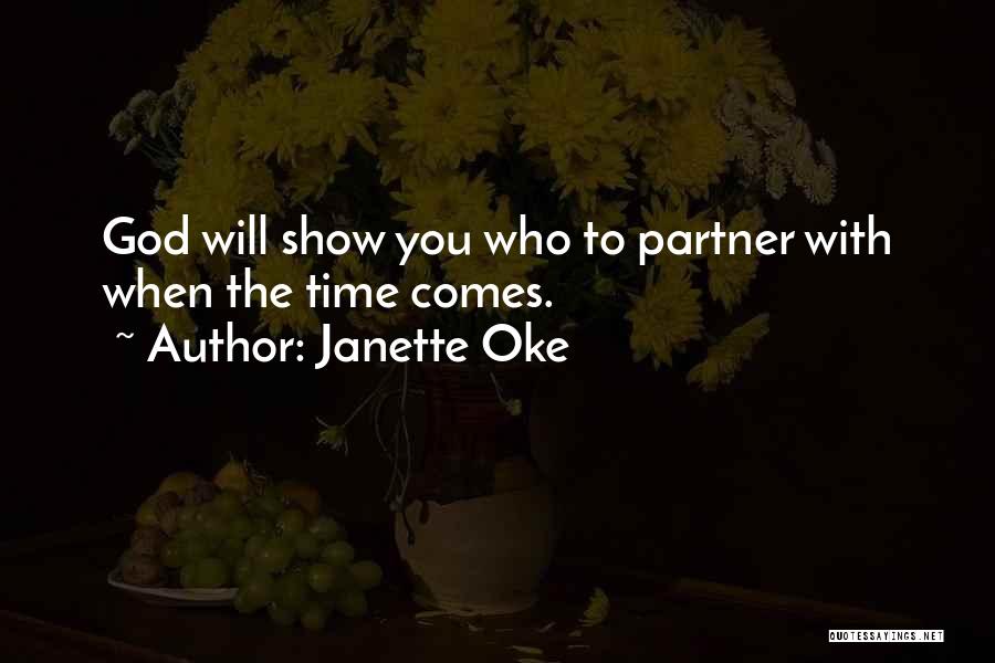 Janette Oke Quotes: God Will Show You Who To Partner With When The Time Comes.