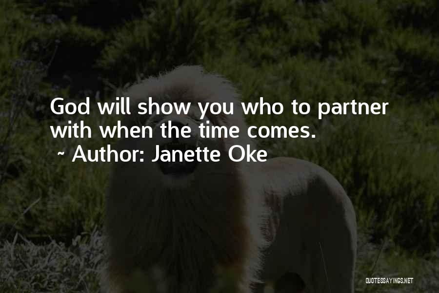 Janette Oke Quotes: God Will Show You Who To Partner With When The Time Comes.