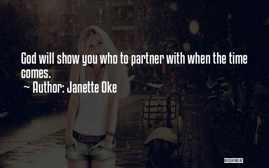 Janette Oke Quotes: God Will Show You Who To Partner With When The Time Comes.