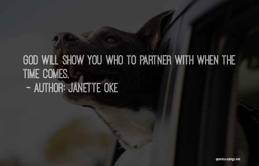 Janette Oke Quotes: God Will Show You Who To Partner With When The Time Comes.