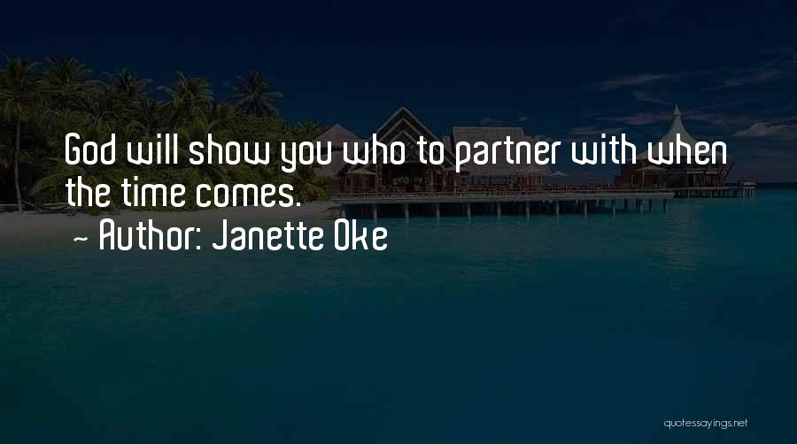 Janette Oke Quotes: God Will Show You Who To Partner With When The Time Comes.