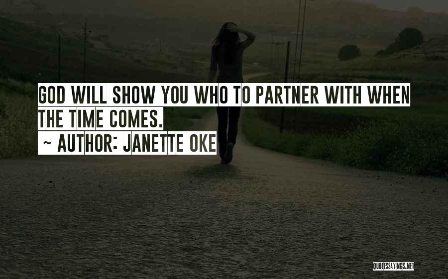 Janette Oke Quotes: God Will Show You Who To Partner With When The Time Comes.