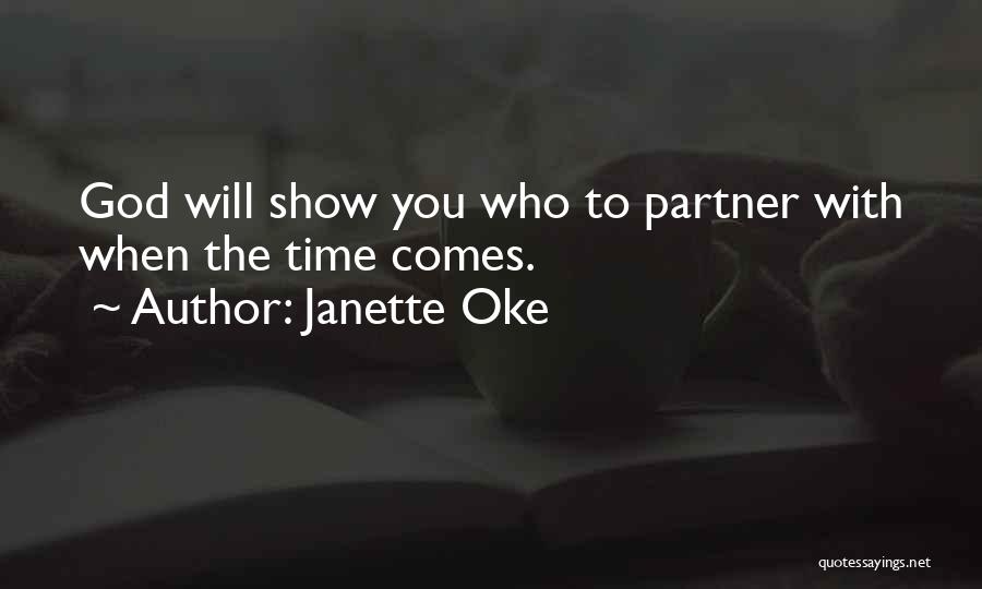 Janette Oke Quotes: God Will Show You Who To Partner With When The Time Comes.