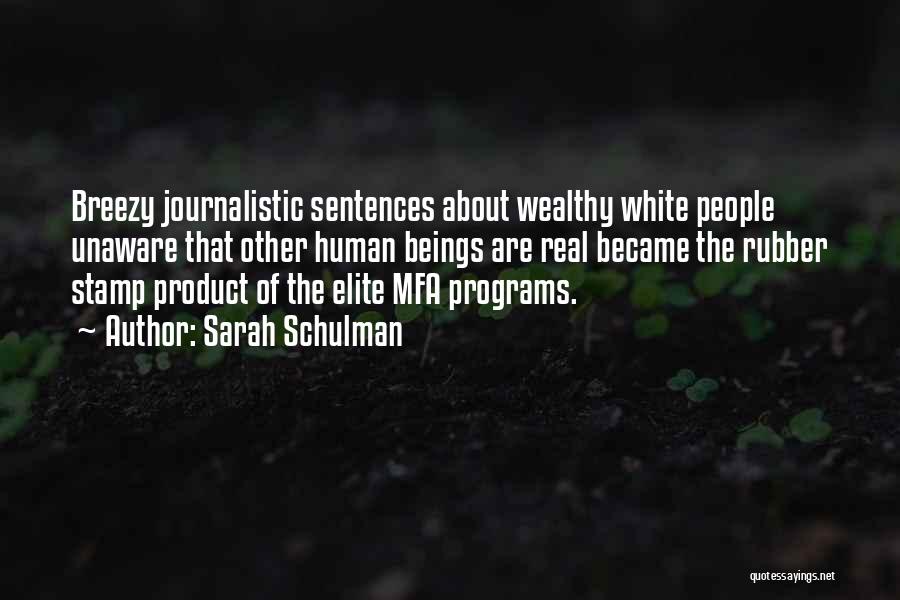 Sarah Schulman Quotes: Breezy Journalistic Sentences About Wealthy White People Unaware That Other Human Beings Are Real Became The Rubber Stamp Product Of