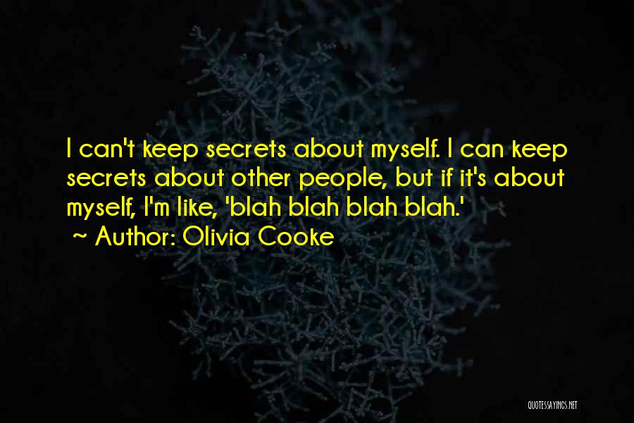 Olivia Cooke Quotes: I Can't Keep Secrets About Myself. I Can Keep Secrets About Other People, But If It's About Myself, I'm Like,