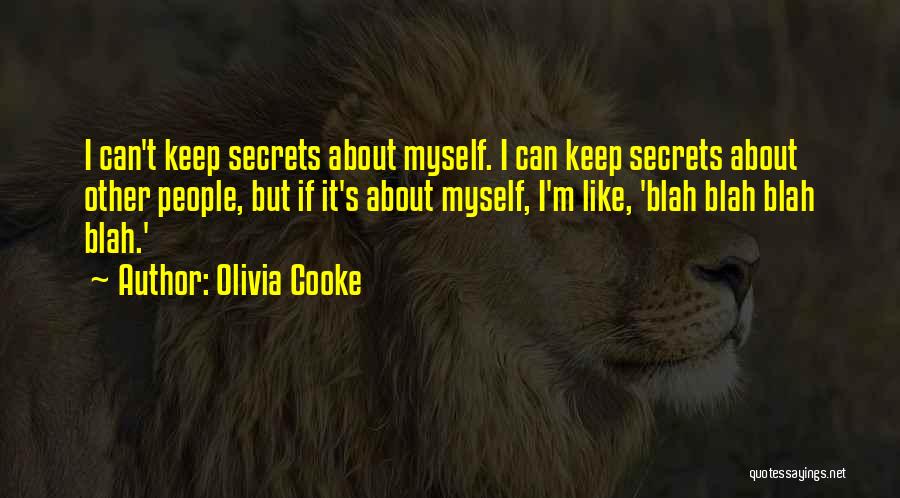 Olivia Cooke Quotes: I Can't Keep Secrets About Myself. I Can Keep Secrets About Other People, But If It's About Myself, I'm Like,