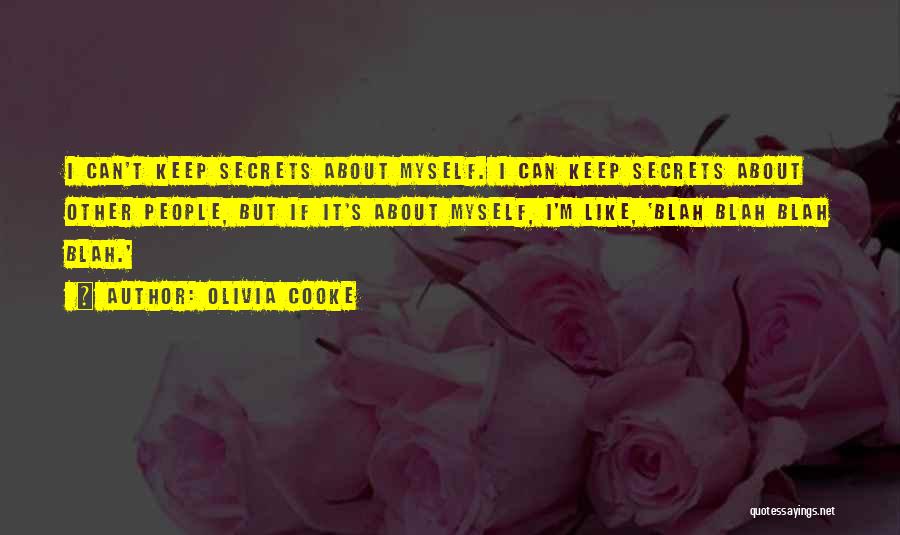 Olivia Cooke Quotes: I Can't Keep Secrets About Myself. I Can Keep Secrets About Other People, But If It's About Myself, I'm Like,
