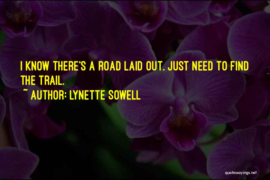 Lynette Sowell Quotes: I Know There's A Road Laid Out. Just Need To Find The Trail.