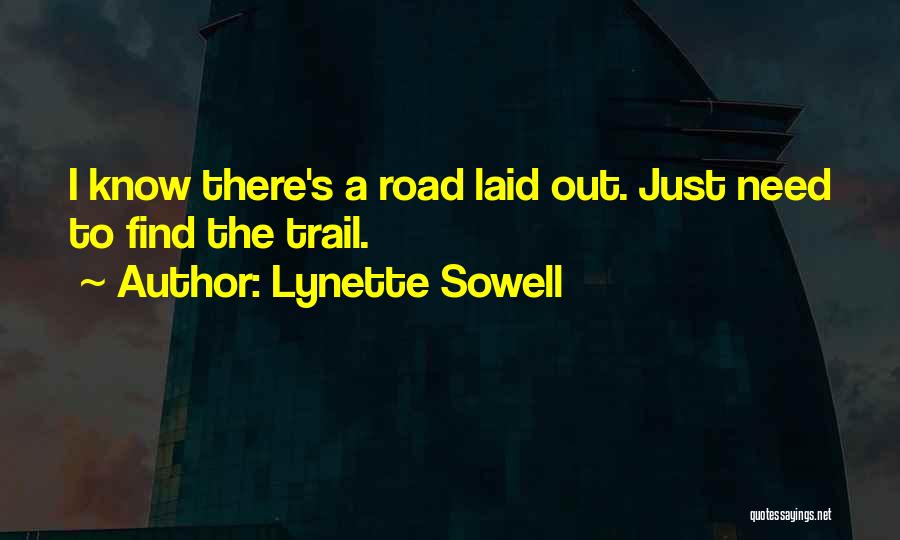 Lynette Sowell Quotes: I Know There's A Road Laid Out. Just Need To Find The Trail.