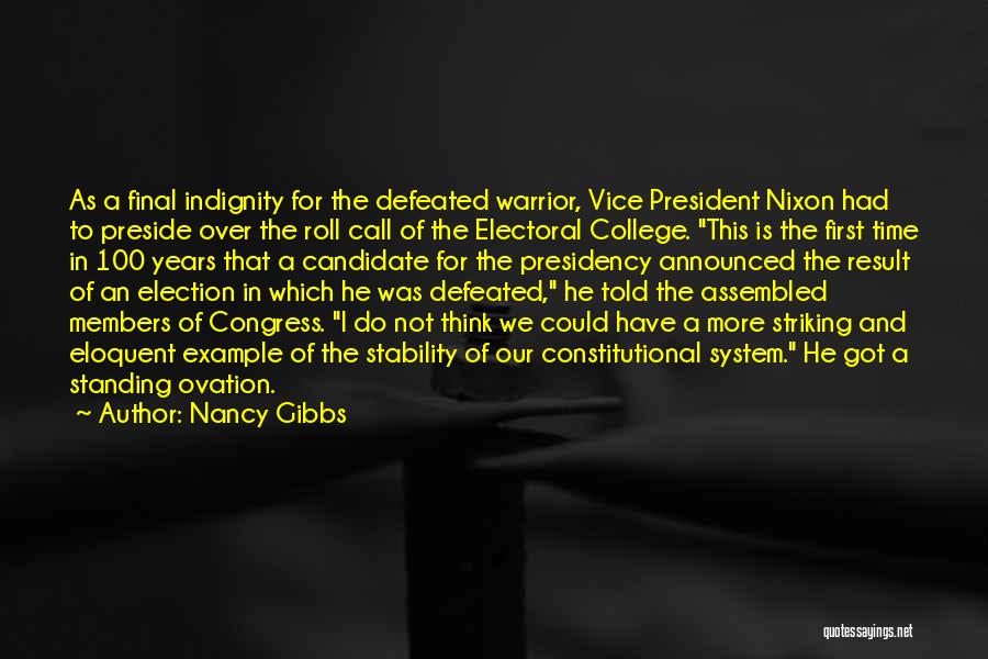 Nancy Gibbs Quotes: As A Final Indignity For The Defeated Warrior, Vice President Nixon Had To Preside Over The Roll Call Of The