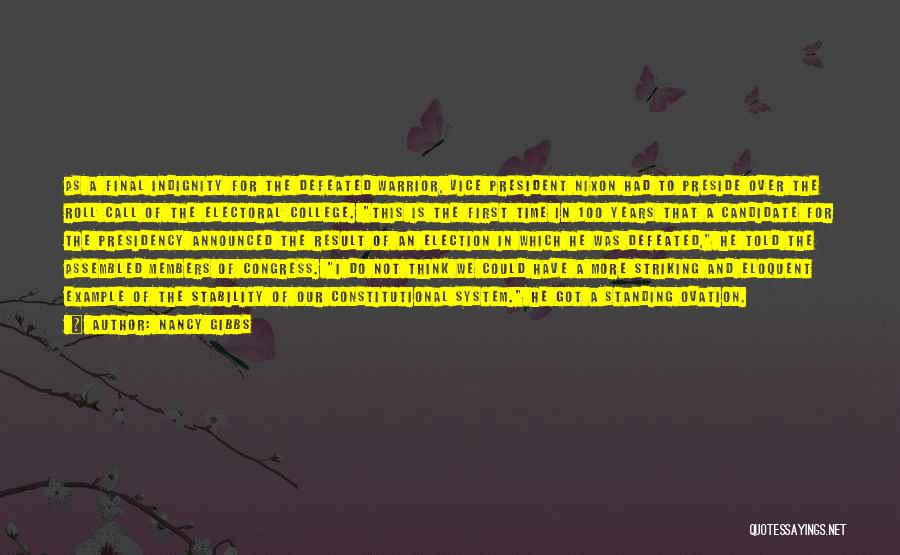 Nancy Gibbs Quotes: As A Final Indignity For The Defeated Warrior, Vice President Nixon Had To Preside Over The Roll Call Of The