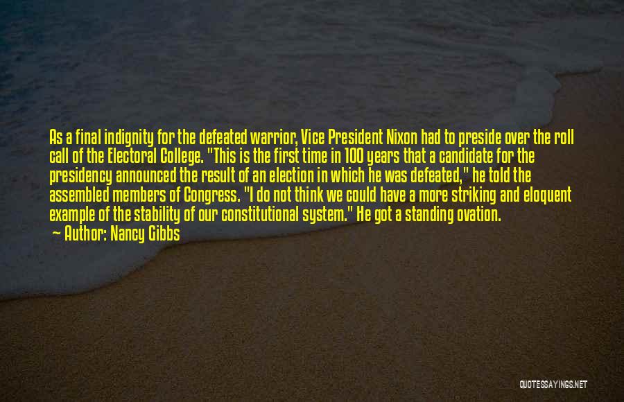 Nancy Gibbs Quotes: As A Final Indignity For The Defeated Warrior, Vice President Nixon Had To Preside Over The Roll Call Of The