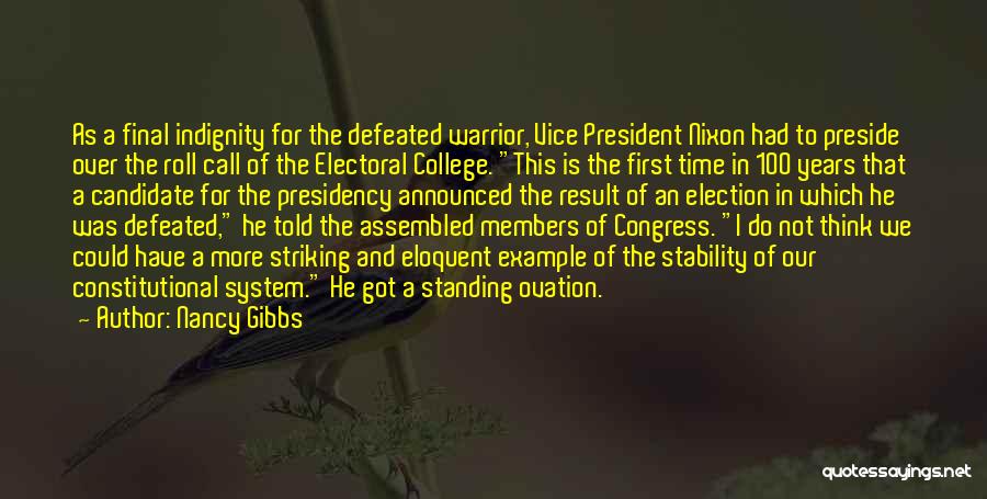 Nancy Gibbs Quotes: As A Final Indignity For The Defeated Warrior, Vice President Nixon Had To Preside Over The Roll Call Of The