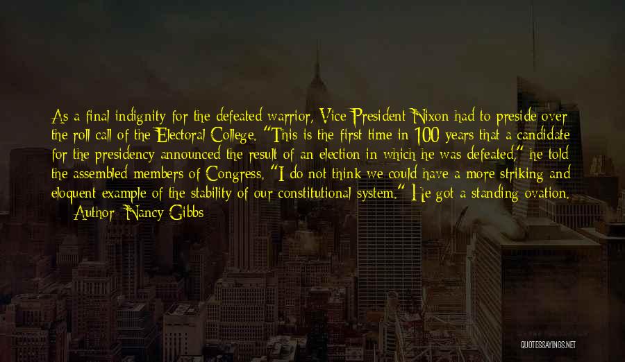 Nancy Gibbs Quotes: As A Final Indignity For The Defeated Warrior, Vice President Nixon Had To Preside Over The Roll Call Of The