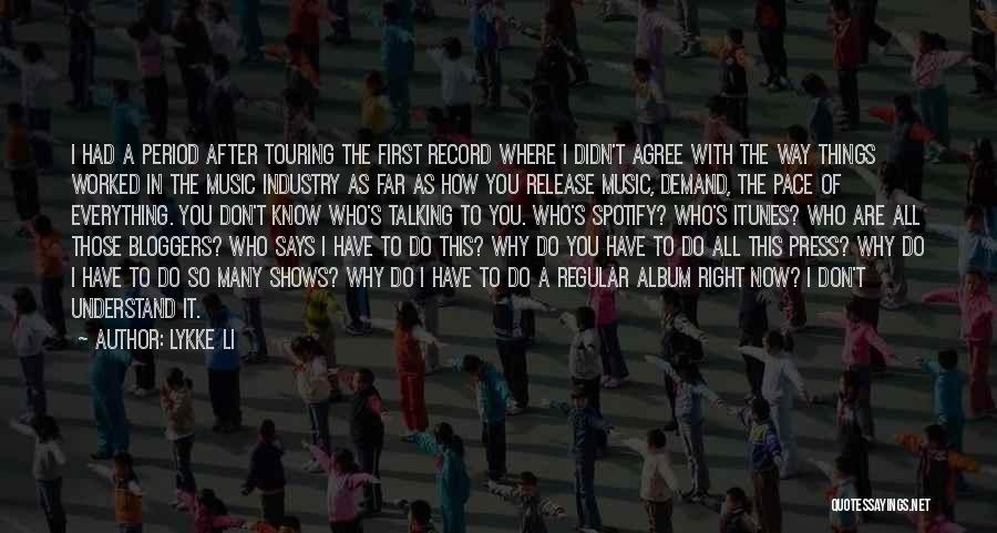 Lykke Li Quotes: I Had A Period After Touring The First Record Where I Didn't Agree With The Way Things Worked In The