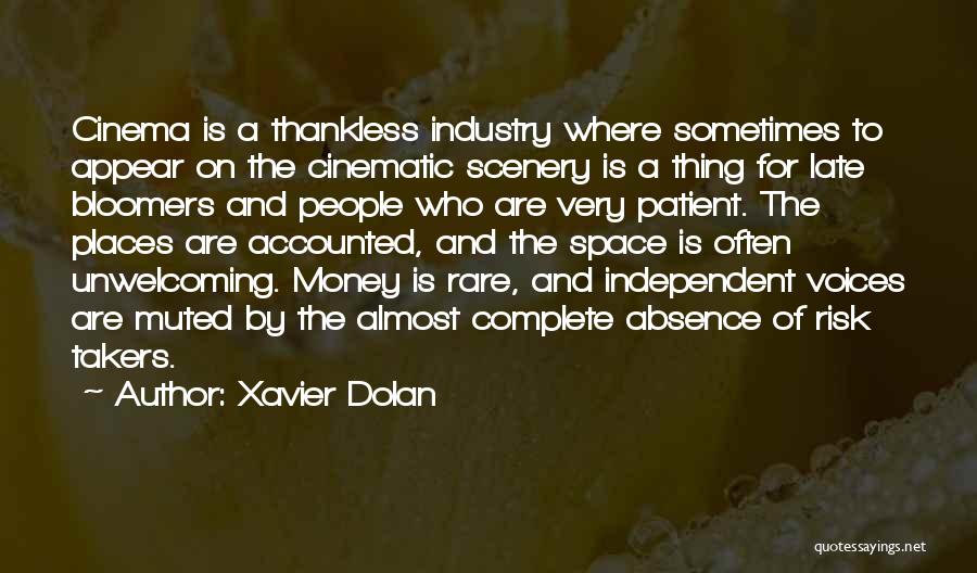 Xavier Dolan Quotes: Cinema Is A Thankless Industry Where Sometimes To Appear On The Cinematic Scenery Is A Thing For Late Bloomers And