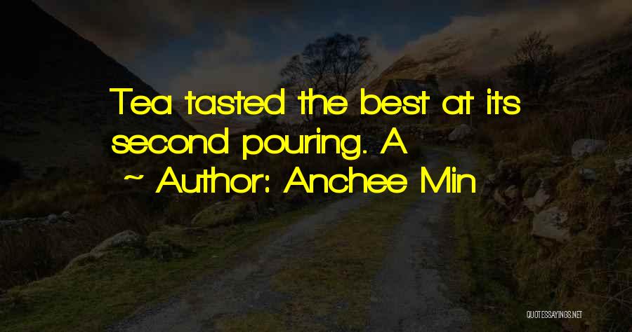 Anchee Min Quotes: Tea Tasted The Best At Its Second Pouring. A